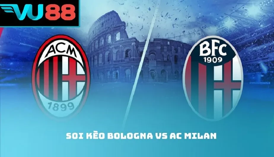 VU88 Soi Kèo Bologna Và AC Milan 02h45 Ngày 04/02/2026 - Series A