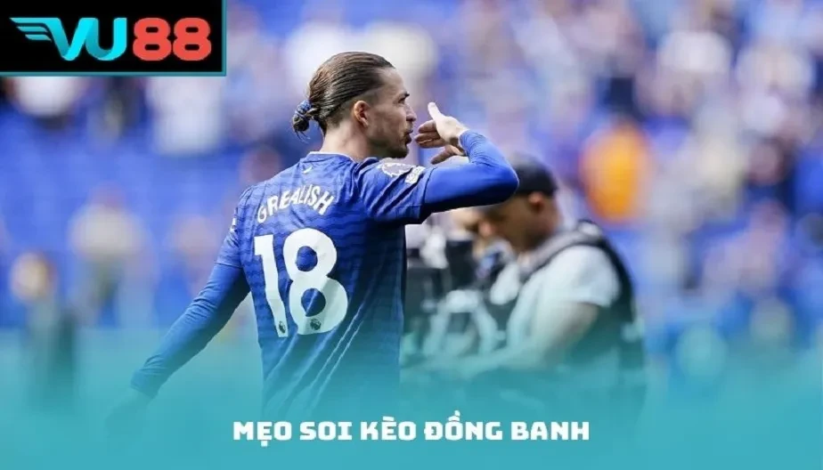 VU88 Mẹo Soi Kèo Đồng Banh Chuẩn Xác - Đọc Kèo Tỷ Lệ Hòa Hiệu Quả