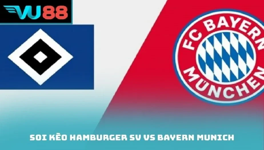 VU88 Soi Kèo Hamburger SV Vs Bayern Munich Trận 00h30 01/02/2026