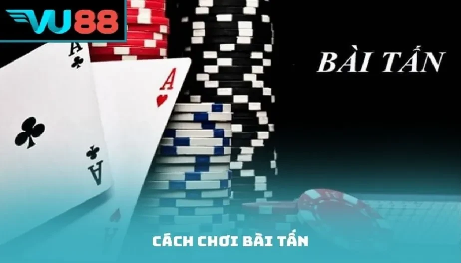 VU88 Cách Chơi Bài Tấn – Chi Tiết Luật Chơi Và Mẹo Chơi Thắng Lớn