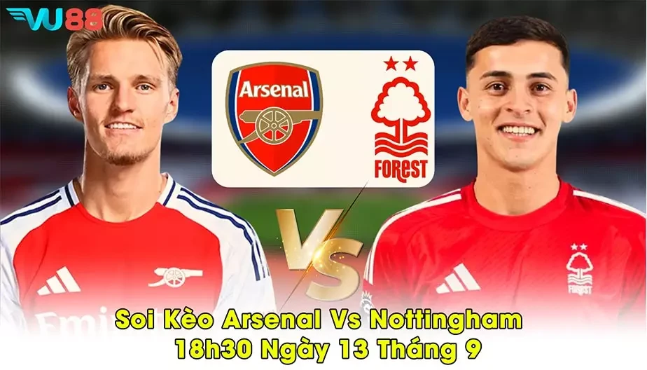 VU88 Soi kèo Arsenal Vs Nottingham - 18h30 Ngày 13 Tháng 09