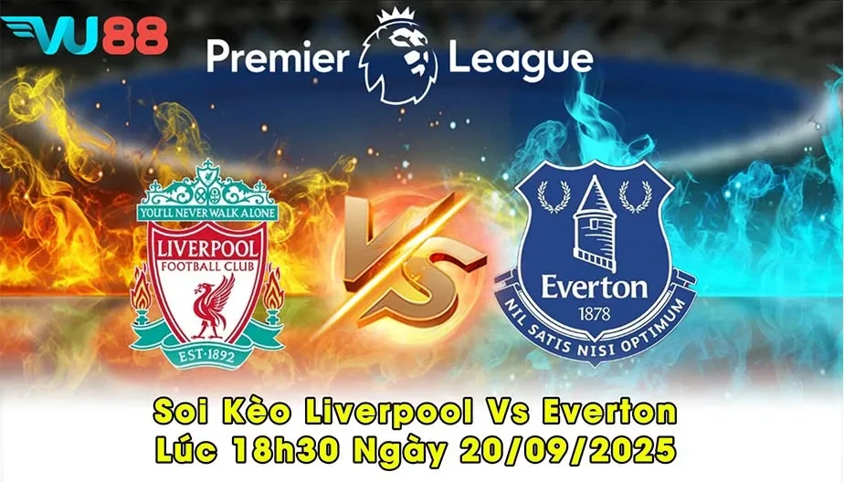 VU88 Soi Kèo Liverpool Vs Everton Lúc 18h30 Ngày 20/09 - NHA