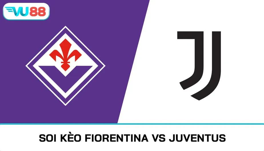 VU88 Soi Kèo Fiorentina Vs Juventus 00h00 23/11/2025 - Series A