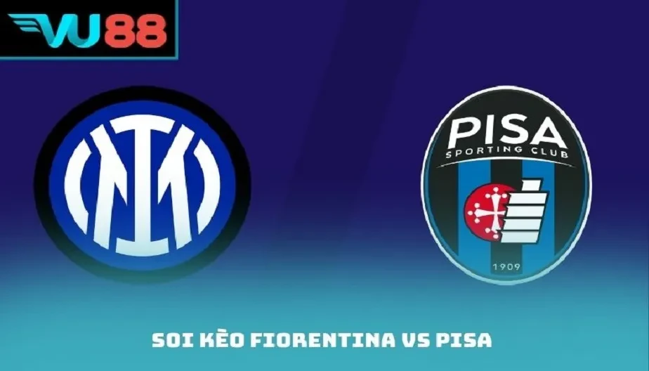 VU88 Soi Kèo Fiorentina Vs Pisa – Trận Đấu 00h30 Ngày 24/02/2026