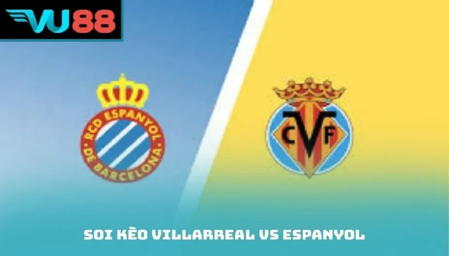 VU88 Soi Kèo Villarreal Vs Espanyol Trận Lúc 03h00 10/02/2026