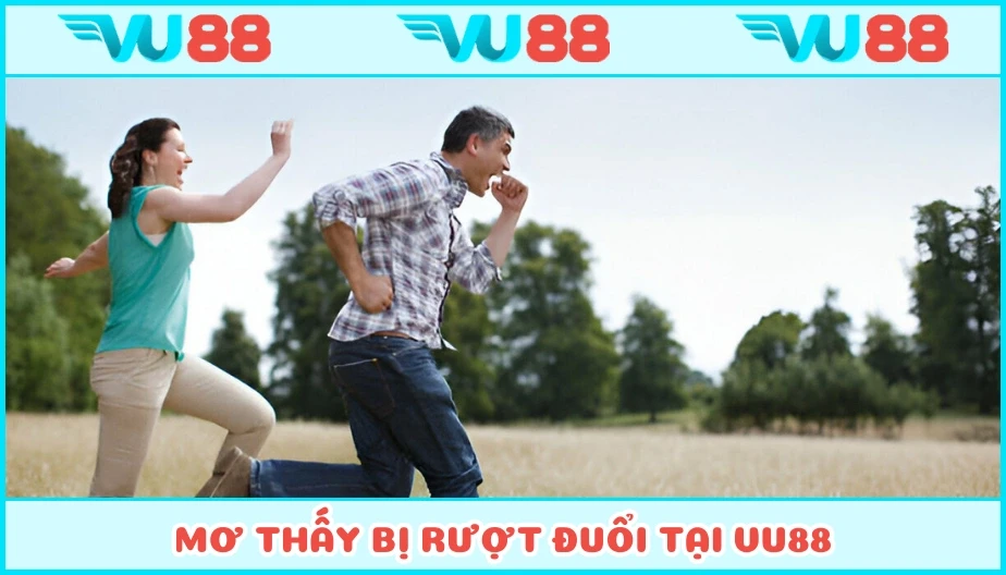 VU88 Mơ Thấy Bị Rượt Đuổi - Chiêm Bao Tương Ứng Với Số Tài Lộc