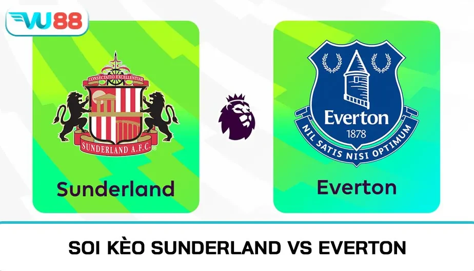 VU88 Soi Kèo Sunderland Vs Everton 03h00 Ngày 04/11/2025