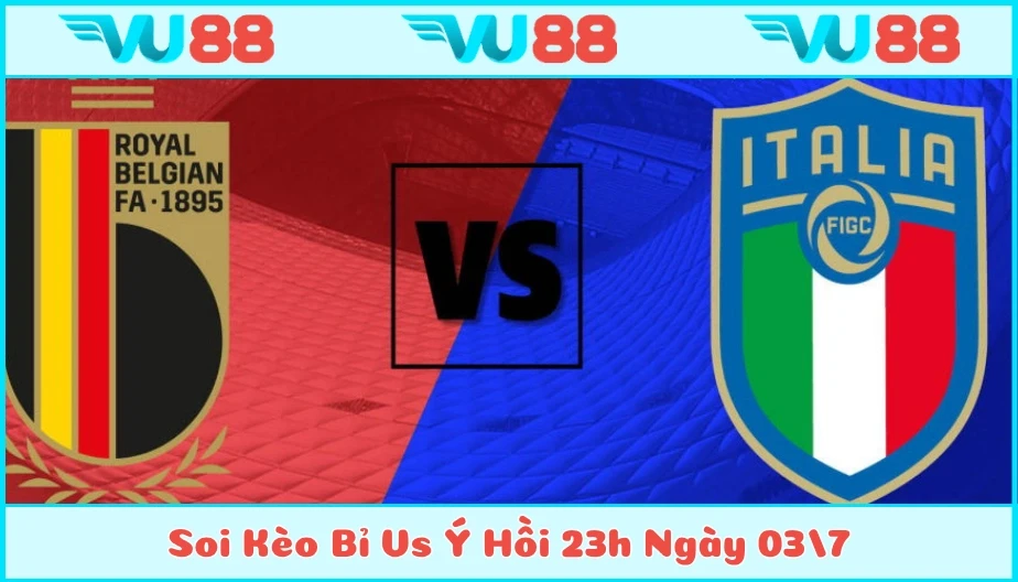 VU88 Soi Kèo Bỉ Vs Ý Hồi 23h Ngày 03/7 - Vòng Bảng Euro 2025
