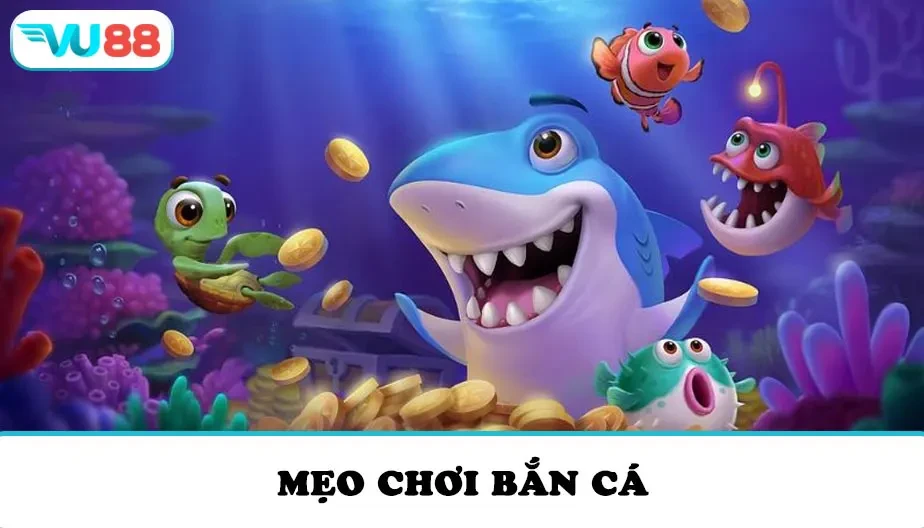 VU88 Mẹo Chơi Bắn Cá Online - Bí Quyết Săn Thưởng Cực Dễ Từ VU88