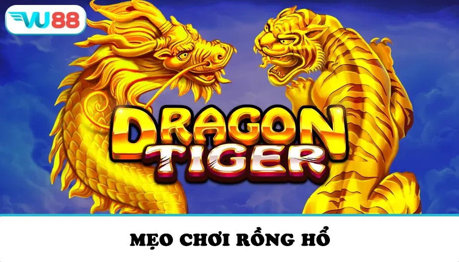 VU88 Mẹo Chơi Rồng Hổ Online Và  Bí Quyết Thắng Lớn Tại VU88