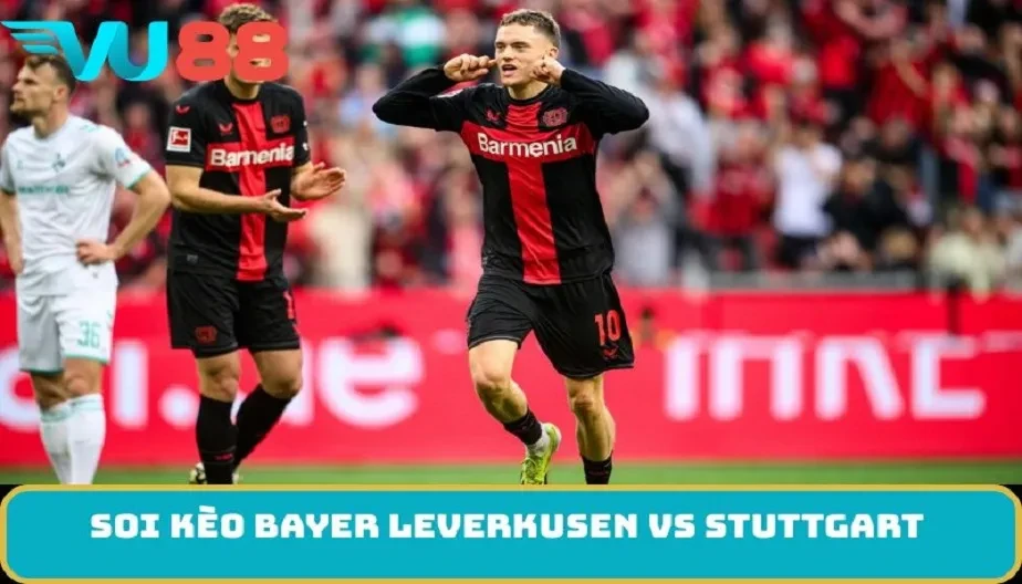 VU88 Soi Kèo Bayer Leverkusen Vs Stuttgart 00h30 11/1 Quyết Liệt